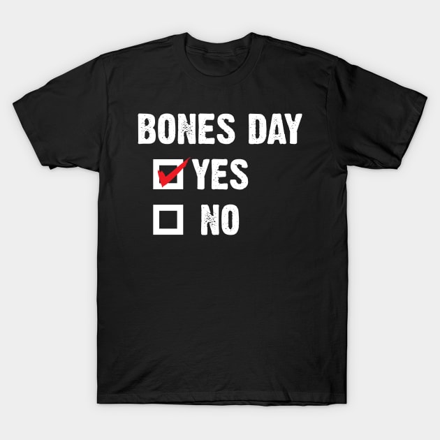 Bones Day "Yes or No" v3 T-Shirt by Emma